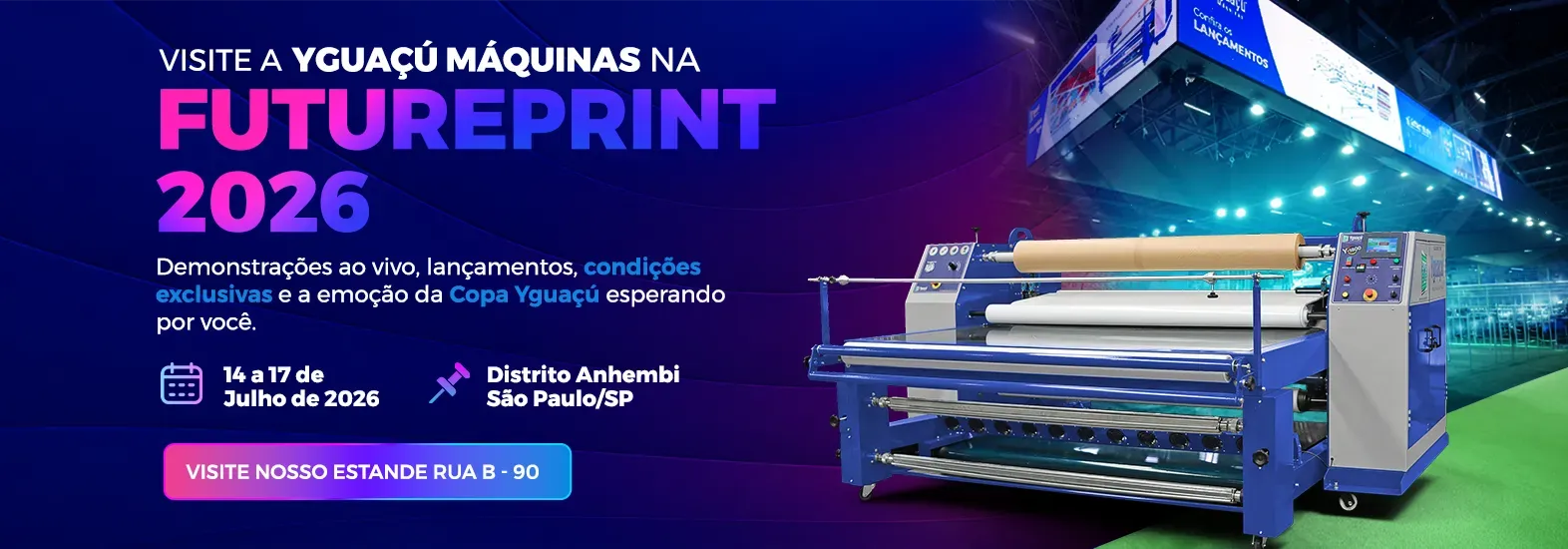 Yguaçu Máquinas attends FuturePrint 2026 with technology, special conditions, and the excitement of the Yguaçu Cup